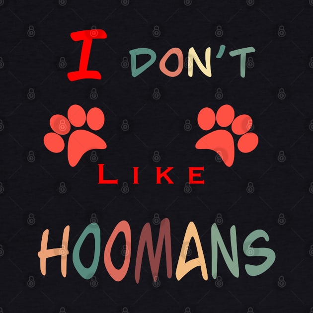 I don’t like hoomans by BertanB